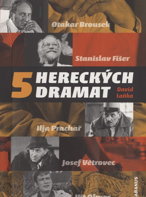 5 hereckých dramat: Otakar Brousek, Stanislav Fišer, Ilja Prachař, Josef Větrovec, Vít Olmer