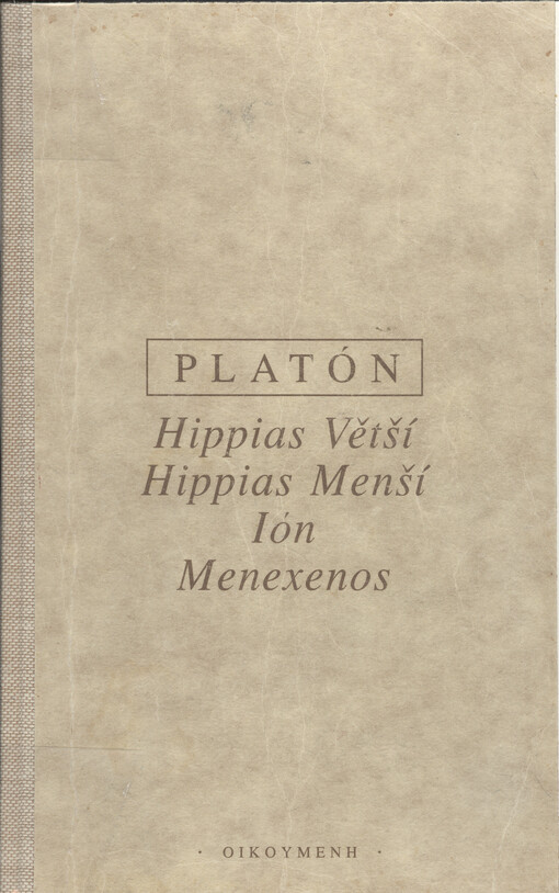 Hippias Větší: Hippias Menší ; Ión ; Menexenos