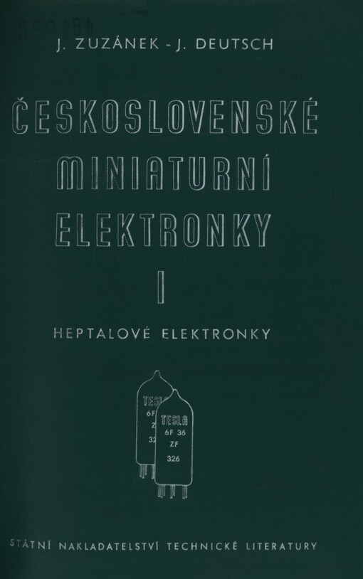 Československé miniaturní elektronky :Určeno pro konstruktéry, techniky a opraváře elektronkových zařízení.1. [díl],Heptalové elektronky, 1. vyd.