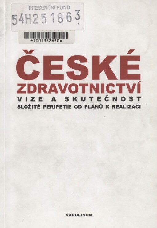 České zdravotnictví: vize a skutečnost : složité peripetie od plánů k realizaci