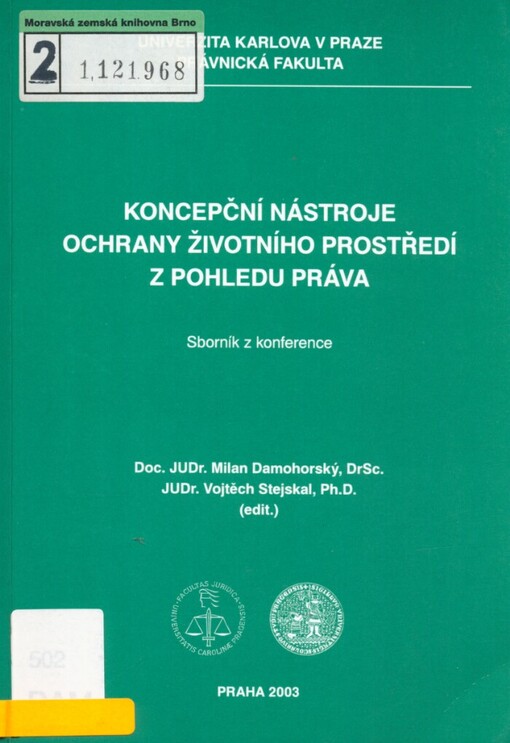 Koncepční nástroje ochrany životního prostředí z pohledu práva: mezinárodní česko-polsko-slovenská konference konaná na Právnické fakultě Univerzity Karlovy v Praze ve dnech 24. až 26. října 2002 v Praze : sborník konference