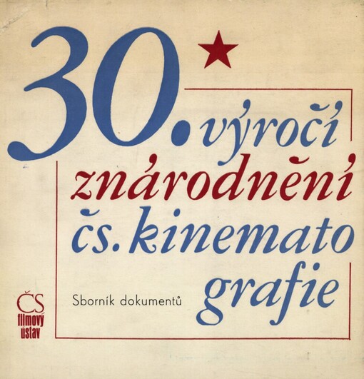 30. výročí znárodnění čs. kinematografie :1945-1975 : sborník dokumentů z r. 1975