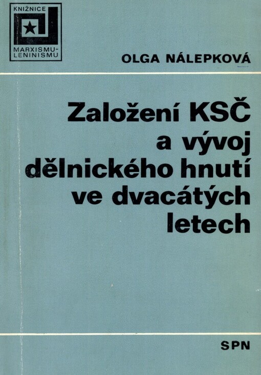 Založení KSČ a vývoj dělnického hnutí ve dvacátých letech: vysokoškolská příručka pro studium marxismu-leninismu