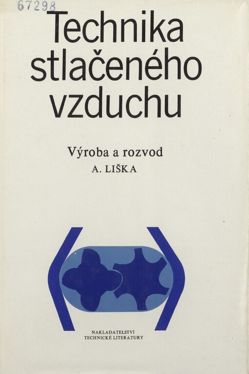 Technika stlačeného vzduchu: výroba a rozvod : celostátní vysokoškolská příručka pro strojní fakulty vysokých škol technických