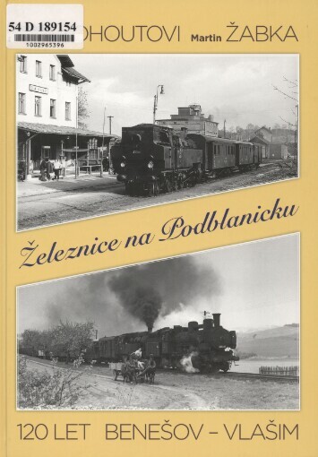 Železnice na Podblanicku: 120 let Benešov-Vlašim