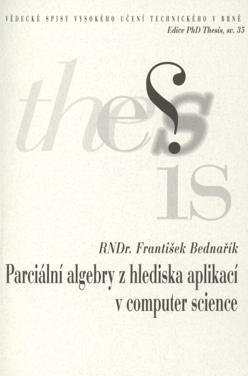 Parciální algebry z hlediska aplikací v computer science =: Partial algebras from the view-point of applications to computer science