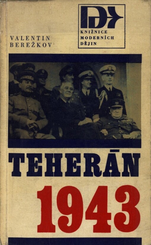 Teherán 1943 :Na konferenci Velké trojky a v zákulisí