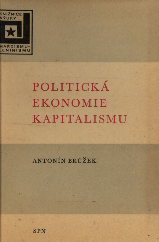 Politická ekonomie kapitalismu :učebnice polit. ekonomie pro studenty provozně ekon. oborů vys. škol techn. a zemědělských