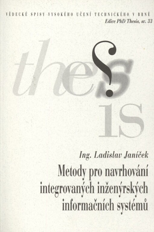 Metody pro navrhování integrovaných inženýrských informačních systémů =: Methods for design of integrated engineering information systems