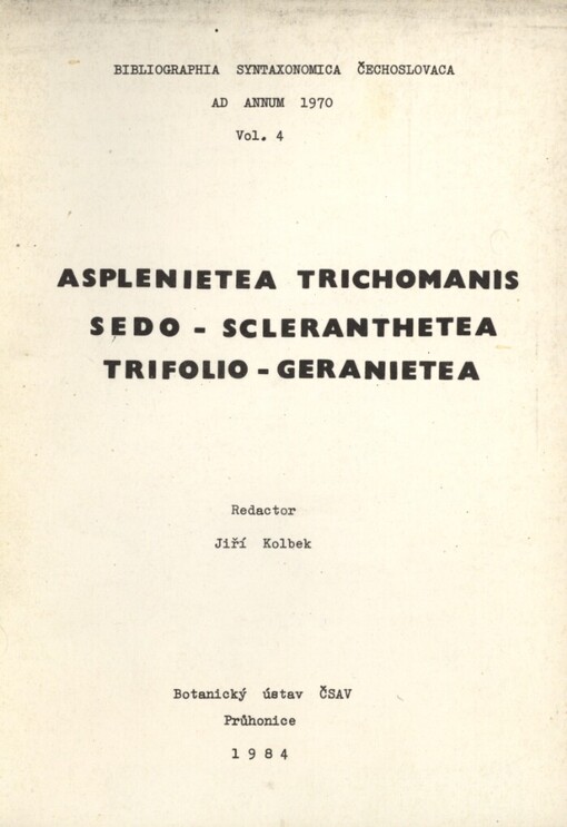Bibliographia Syntaxonomica Čechoslovaca ad annum 1970.Vol. 4,Asplenietea trichomanis : Sedo-Scleranthea : Trifolio-Geranietea