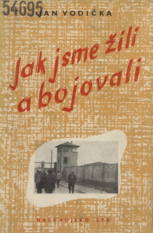 Jak jsme žili a bojovali :ze vzpomínek, článků a reportáží