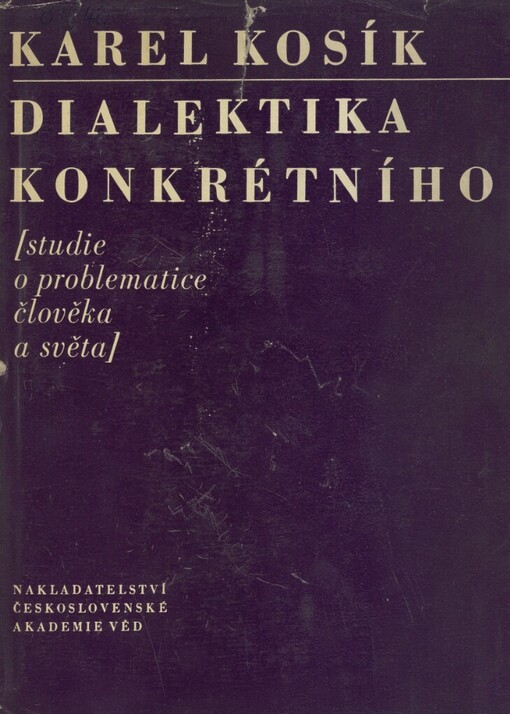 Dialektika konkrétního: (studie o problematice člověka a světa)