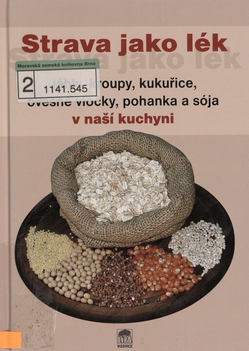Strava jako lék: jáhly, kroupy, kukuřice, ovesné vločky, pohanka a sója v naší kuchyni