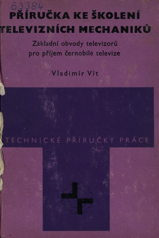 Příručka ke školení televizních mechaniků :Zákl. obvody televizorů pro příjem černobílé televize : Určeno [také] stud. odb. učilišť se specializací pro televizní obor