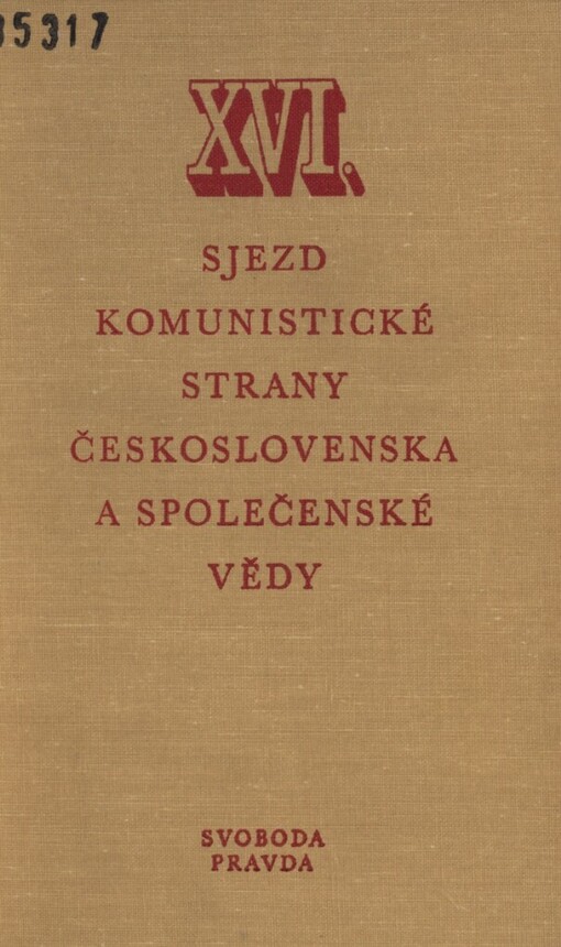 16. sjezd Komunistické strany Československa a společenské vědy :vědecké sympozium Ústavu marxismu-leninismu ÚV KSČ k nejdůležitějším teoretickým aspektům 16. sjezdu KSČ, Praha 31. 5. - 2. 6. 1982