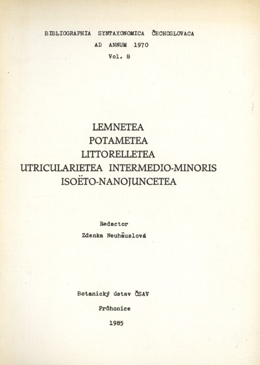 Bibliographia Syntaxonomica Čechoslovaca ad annum 1970.Vol. 8,Lemnetea Tx. 1955 ; Potametea Klika in Klika et Novák 1941 ; Littorelletea Br-Bl. et Tx.1943 ; Utricularietea intermedio-minoris pietsch 1965 ; Isoäto-Nanojuncetea Br. -Bl. et Tx.1943