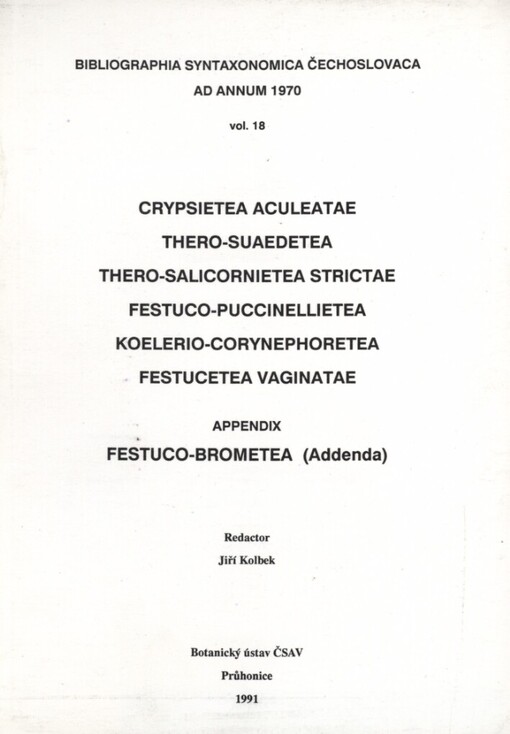 Bibliographia Syntaxonomica Čechoslovaca ad annum 1970.Vol. 18,Crypsietea aculeatae Vicherek 1973, Thero-Suaedetea Vicherek 1973, Thero-Salicornietea strictae Tüxen in Tüxen et Oberdorfer 1968, Festuco-Puccinellietea Soó 1968, Koelerio-Corynephoretea Klika in Klika et Novák 1941, Festucetea vaginatae Soó 1968 em. Vicherek 1972, appendix Festuco-Brometea Br.-Bl. et Tüxen 1943