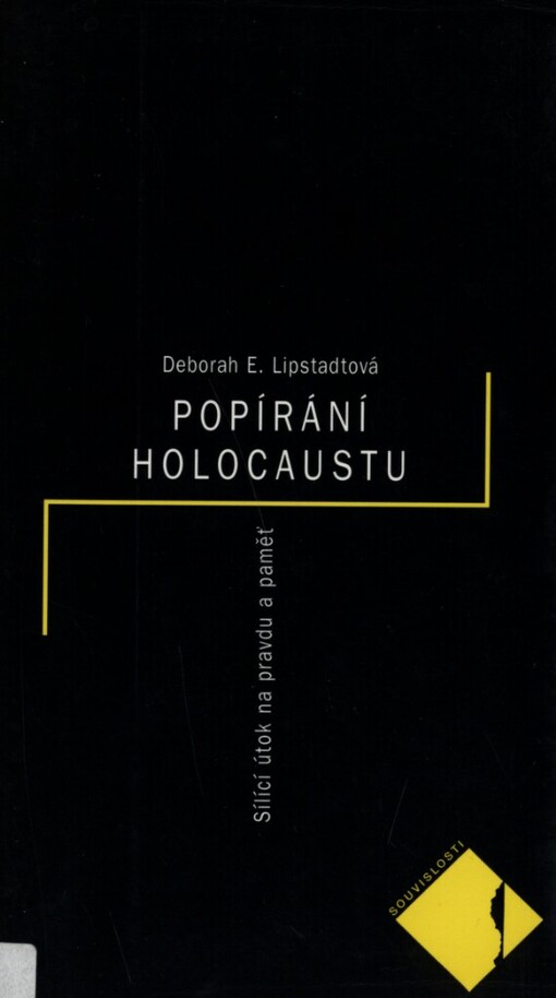Popírání holocaustu: sílící útok na pravdu a paměť