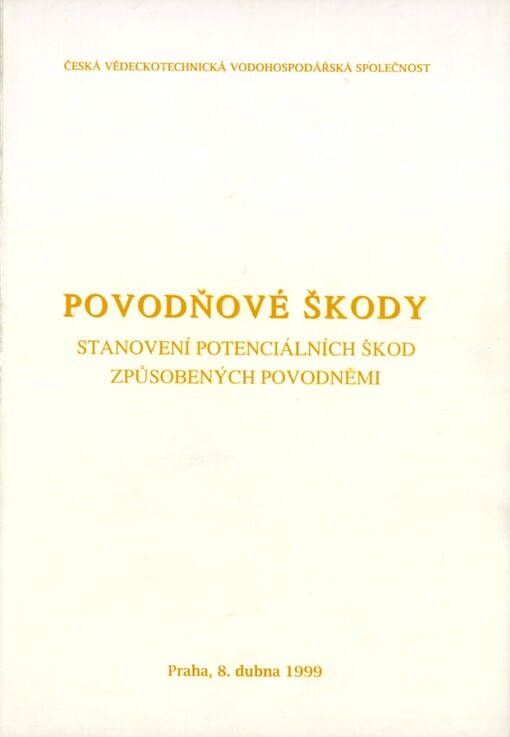 Povodňové škody: stanovení potenciálních škod způsobených povodněmi : [sborník semináře] Praha, 8. dubna 1999