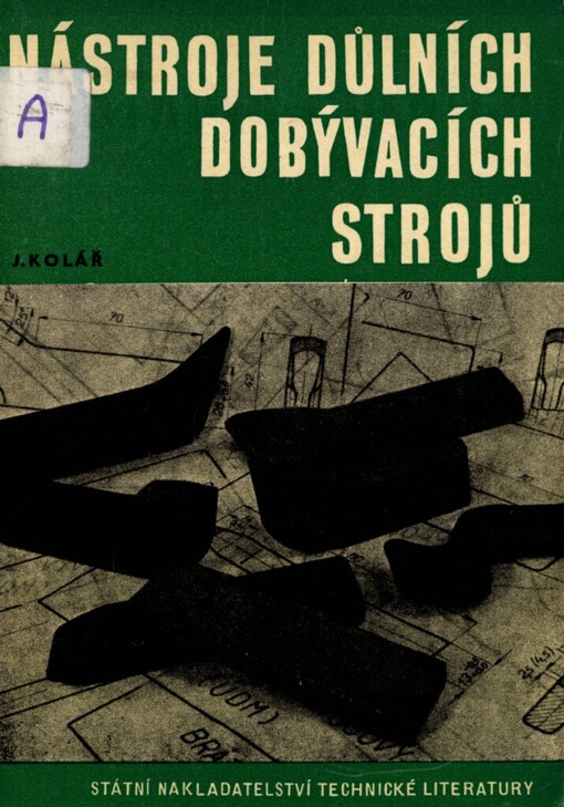Nástroje důlních dobývacích strojů :Určeno technikům v provozu, údržbě v důlních záv., strojníkům a posl. odb. hornických škol