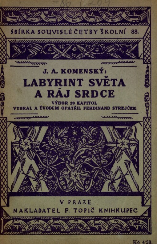 Labyrint světa a ráj srdce, to jest: Světlé vymalování, kterak v tom světě a věcech jeho všechněch nic není než matení a motání, kolotání a lopotování, mámení a šalba, bída a tesknost, a naposledy omrzení všeho a zoufání; ale kdož doma v srdci svém sedě s jediným Pánem Bohem se uzavírá, ten sám k pravému a plnému mysli upokojení a radosti že přichází
