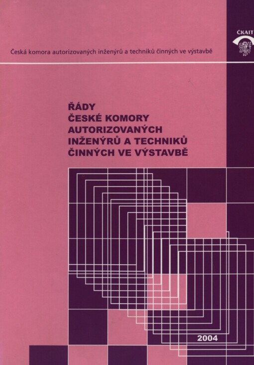 Vnitřní řády České komory autorizovaných inženýrů a techniků činných ve výstavbě: podle stavu k 6.9.2004