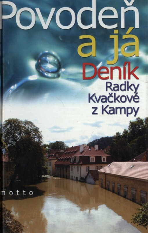 Povodeň a já: deník Radky Kvačkové z Kampy