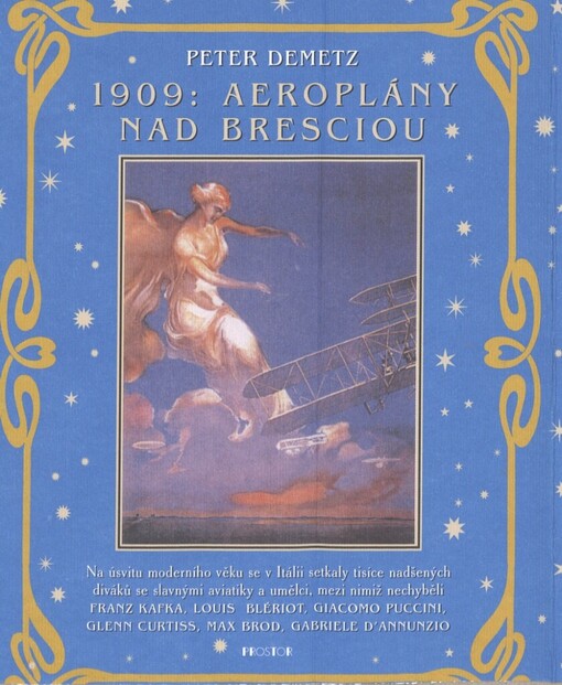 1909: Aeroplány nad Bresciou: na úsvitu moderního věku se v Itálii, setkaly tisíce nadšených diváků se slavnými aviatiky a umělci, mezi nimiž nechyběli Franz Kafka, Louis Blériot, Giacomo Puccini, Gelnn Curtiss, Max Brod, Gabriele D'Annunzio