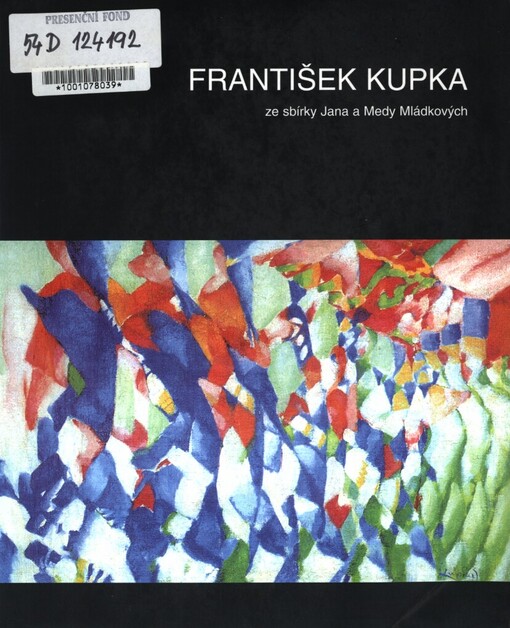 František Kupka: ze sbírky Jana a Medy Mládkových ve Washingtonu : = from the Jan and Meda Mládek collection in Washington : Galéria mesta Bratislavy 10.4.-10.6.2001, Egon Schiele art centrum Český Krumlov 16.6.-26.8.2001