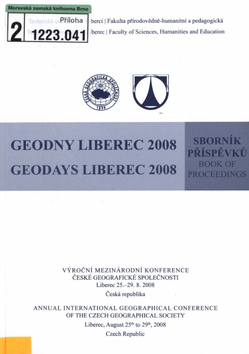 Geodny Liberec 2008: výroční mezinárodní konference České geografické společnosti : Liberec 25.-29.8.2008, Česká republika : sborník příspěvků = Geodays Liberec 2008 : annual international geographical conference of Czech Geographical Society : Liberec, August 25th to 29th, 2008, Czech Republic : book of proceedings