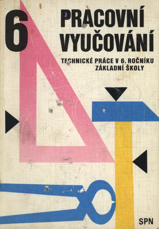 Pracovní vyučování : Technické práce v 6. roč. zákl. školy