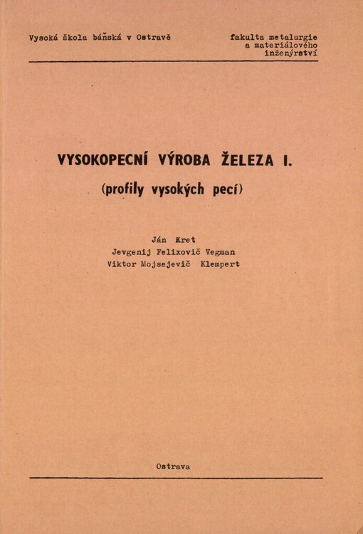 Vysokopecní výroba železa: profily vysokých pecí : určeno pro posl. 2., 4., 5. roč. fak. metalurgie a materiálového inženýrství