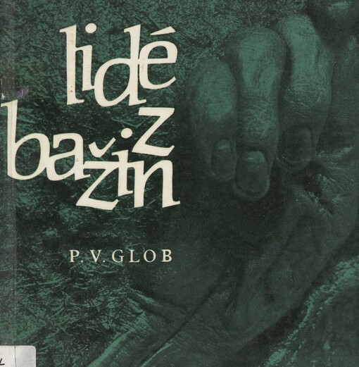 Lidé z bažin :lidé doby železné uchovaní po dva tisíce let