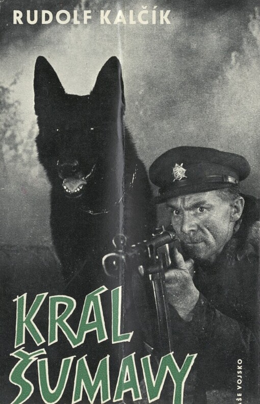 Král Šumavy :Kapitola z kroniky pohraničního útvaru