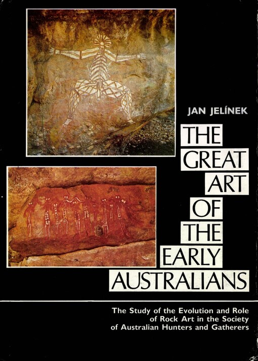 Great Art of the Early Australians: The Study of the Evolution and Role of Rock Art in the Society of Australian Hunters and Gatherers