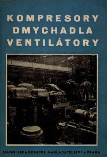 Kompresory - dmychadla - ventilátory : učební text pro vyšší strojnické školy