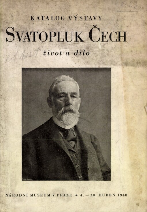 Život a dílo Svatopluka Čecha: katalog výstavy pořádané k 40. výročí jeho smrti Knihovnou Národního musea a Jednotou Svatopluka Čecha v Praze v měsíci dubnu 1948