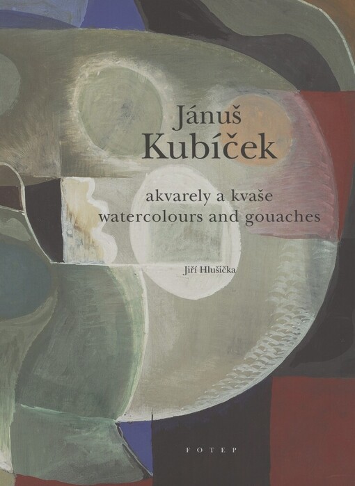 Jánuš Kubíček: akvarely a kvaše = watercolours and gouaches