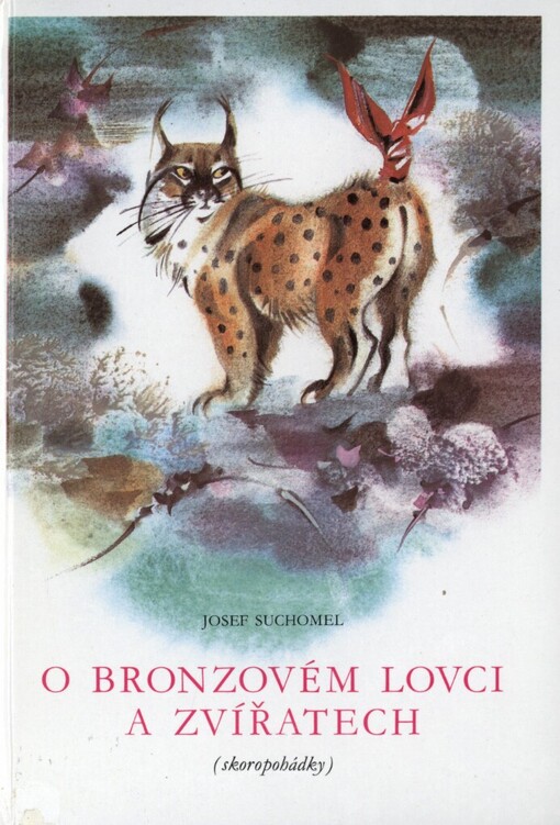 O bronzovém lovci a zvířatech: (skoropohádky)