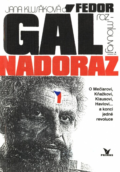 Jana Klusáková a Fedor Gál rozmlouvají nadoraz: o Mečiarovi, Kňažkovi, Klausovi, Havlovi-- a konci jedné revoluce