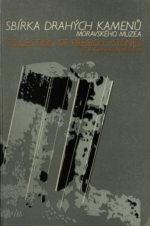 Sbírka drahých kamenů Moravského muzea = Collection of Precious Stones of the Moravian Museum : Katalog sbírky