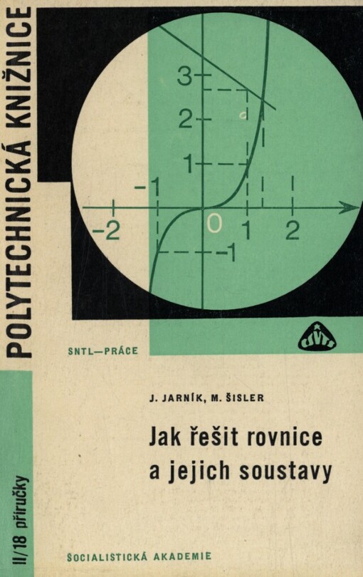 Jak řešit rovnice a jejich soustavy : určeno [také] žákům stř. všeobec. vzdělávacích škol, odb. škol a vys. škol techn. směru
