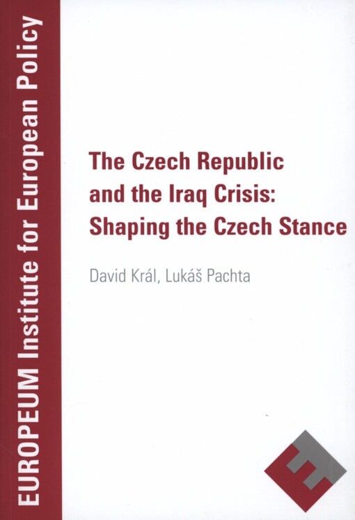Česká republika a irácká krize: formování české pozice = The Czech Republic and the Iraq crisis : shaping the Czech stance