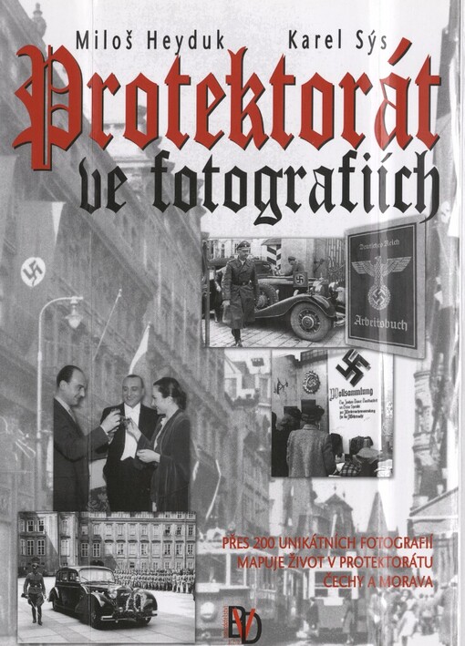 Protektorát ve fotografiích: přes 200 unikátních fotografií mapuje život v Protektorátu Čechy a Morava