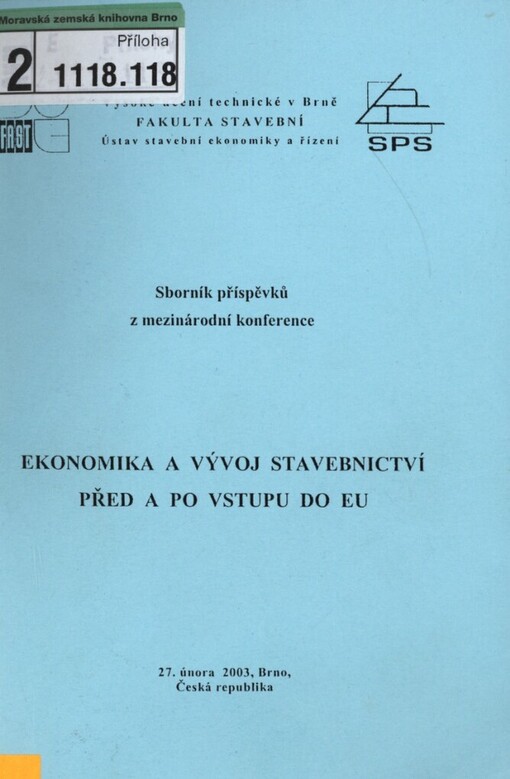 Ekonomika a vývoj stavebnictví před a po vstupu do EU: sborník příspěvků z mezinárodní konference : 27. února 2003, Brno, Česká republika