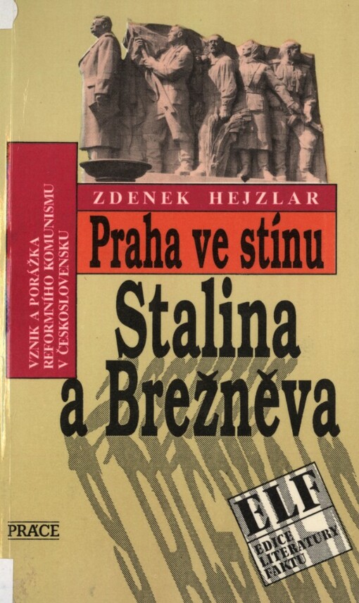 Praha ve stínu Stalina a Brežněva: vznik a porážka reformního komunismu v Československu