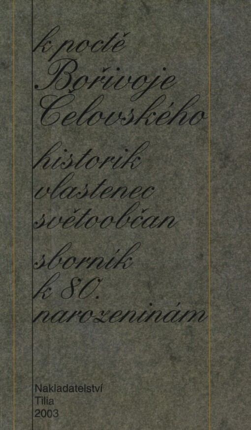 K poctě Bořivoje Čelovského: historik, vlastenec, světoobčan : sborník k 80. narozeninám
