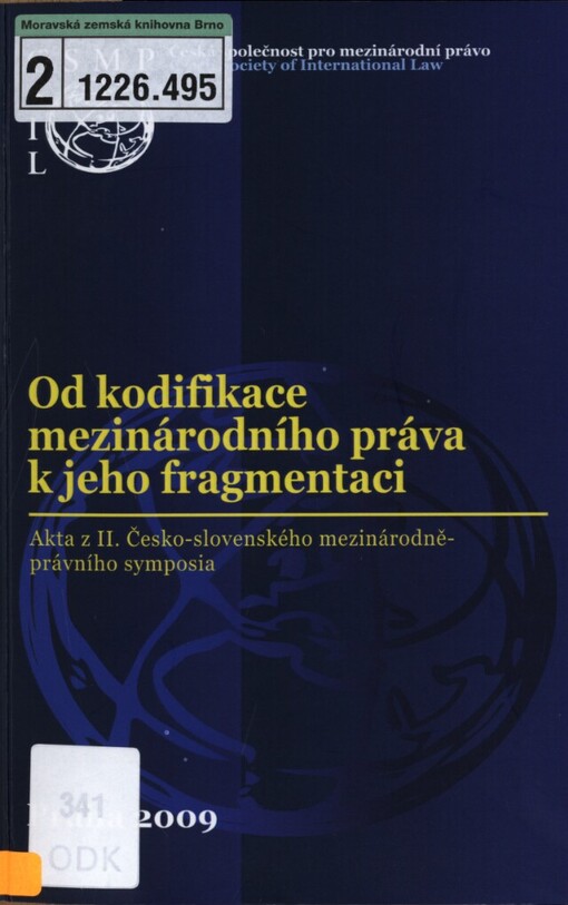 Od kodifikace mezinárodního práva k jeho fragmentaci: akta z II. Česko-slovenského mezinárodněprávního symposia : (Třešť, 3.-4.10.2008)