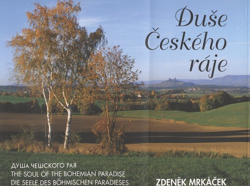 Duše Českého ráje =: Duša Češskogo raja = The soul of the Bohemian Paradise = Die Seele des Böhmischen Paradieses