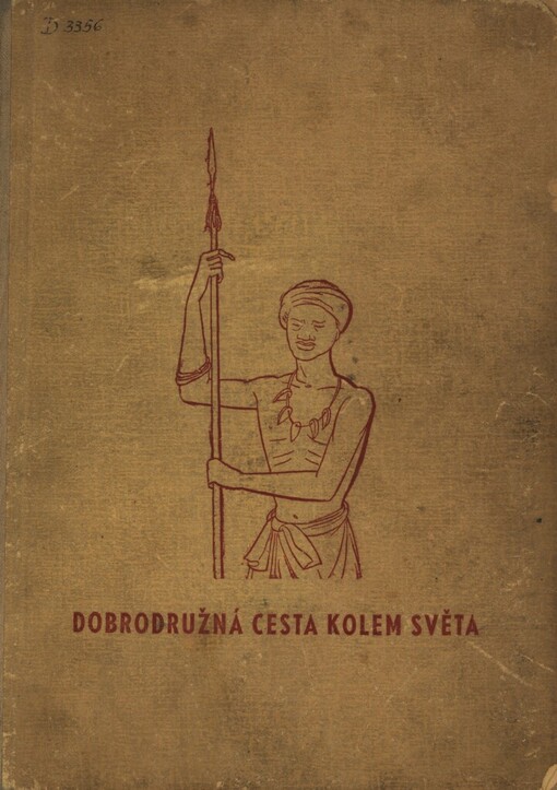Dobrodružná cesta kolem světa :(mezi cizími lidmi, zvířaty a přírodními živly) : zábavně poučná kniha pro mládež